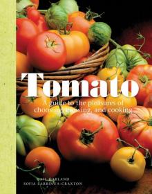 Tomato - A Guide to the Pleasures of Choosing, Growing and Cooking (2009) (DK Publishing) (Pdf) Gooner