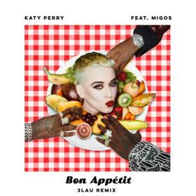 Katy Perry - Bon AppÃ©tit (3LAU Remix) (feat  Migos) (Single) (2017) (Mp3~320kbps)