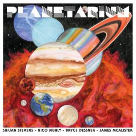 Sufjan Stevens, Bryce Dessner, Nico Muhly & James McAlister - Planetarium 2017 Mp3 320kbps (Hunter)