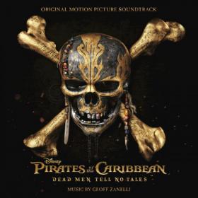 Geoff Zanelli - Pirates of the C D Men Tell No Tales (OST) (2017) [Hi-Res]