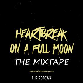 Chris Brown - Heartbreak on a Full Moon (The Mixtape)[