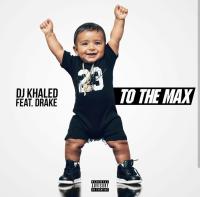 DJ Khaled - To the Max (feat  Drake) [Mp3 - 320kbps] [Mw Hits Music]