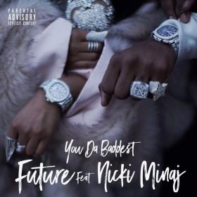 Future - You da Baddest (feat  Nicki Minaj) Single (2017) (Mp3 320kbps) [Hunter]