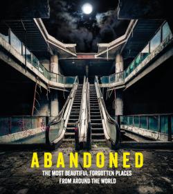 Abandoned - The Most Beautiful and Forgotten Places from Around the World (2017) (Epub) Gooner