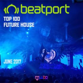 Beatport Top 100 Future House June 2017 [MWBP]