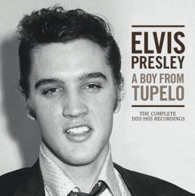 Elvis Presley - A Boy From Tupelo- The Complete 1953-1955 Recordings (2017) WEB FLAC