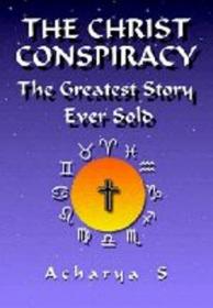 Acharya S  - The Christ Conspiracy - The Greatest Story Ever Sold (epub) - roflcopter2110