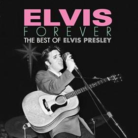 Elvis Presley - Elvis Forever The Best of Elvis Presley (2017)