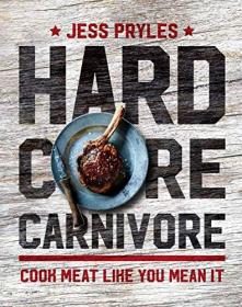 Hardcore Carnivore - Cook Meat Like You Mean It (2017) (Epub) Gooner