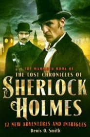 The Lost Chronicles of Sherlock Holmes - Denis O  Smith [EN  EPUB] [ebook] [ps] tar gz