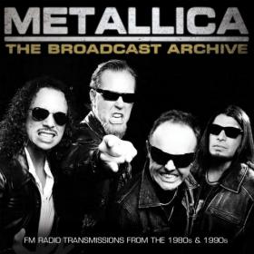 Metallica - The Broadcast Archive (2017)