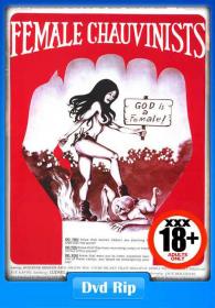 [18+] Female Chauvinists 1976 [X-Rated] 480p DVDRip 582MB - Biplab