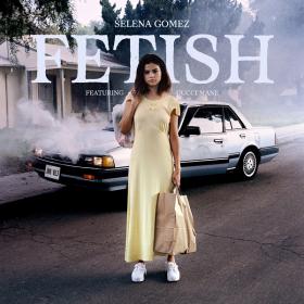 Selena Gomez - Fetish (feat  Gucci Mane) - Single