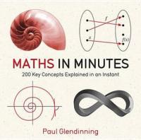 Maths in Minutes 200 Key Concepts Explained In An Instant easy-to-understand picture and a maximum 200 word explanation