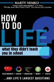 How to Do Life What They Didn't Teach You in School