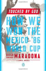 Touched by God - How We Won the Mexico '86 World Cup (2017) (Epub) Gooner