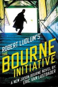 The Bourne Initiative - Eric Van Lustbader [EN EPUB MOBI] [ebook] [ps]