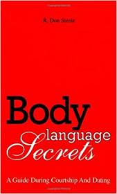 Body Language Secrets A Guide During Courtship and Dating