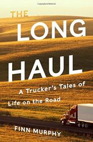 The Long Haul - A Trucker's Tales of Life on the Road (2017) (Epub) Gooner