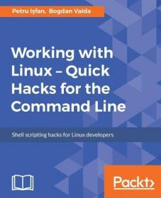 Working with Linux Quick Hacks for the Command Line