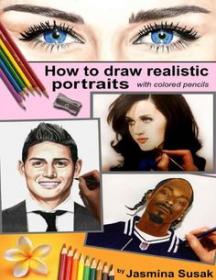 How to Draw Realistic Portraits with colored pencils By Jasmina Susak