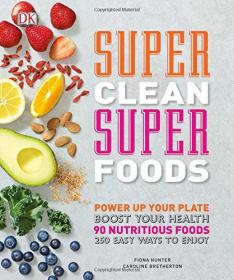 Super Clean Super Foods (2017) (DK Publishing) (Pdf) Gooner