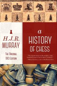 A History of Chess - The Original 1913 Edition