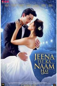 Jeena Isika Naam Hai (2017) Hindi - 720p - HDTV Rip - x264 - 900MB