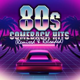 VA - 80's Comeback Hits- Remixed & Reloaded(2017)FLAC