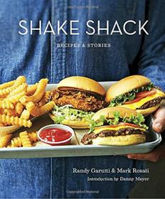 Shake Shack - Recipes & Stories by Randy Garutti