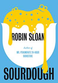 Sourdough by Robin Sloan [ePub]