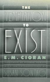 The Temptation to Exist by Emil M  Cioran 2011 EPUB