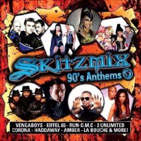 VA - Skitzmix 90's Anthems[320Kbps]