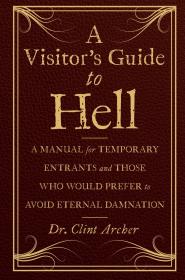 A Visitor's Guide to Hell_ A Manual for