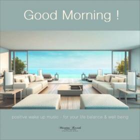 VA - Good Morning, Vol  1 - Positive Wake Up Music - For Your Live Ballance & Well Being 2017 MP3 320kbps Vanila