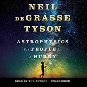 Neil deGrasse Tyson - Astrophysics for People in a Hurry