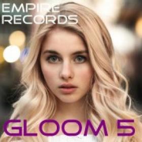 EMPIRE RECORDS - GLOOM 5 (2017)