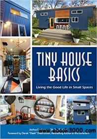 Tiny House Basics Living the Good Life in Small Spaces