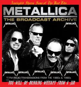 Metallica - The Broadcast Archive (Deluxe 3-CD) (2017)ak320