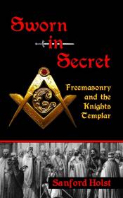 Sanford Holst - Sworn in Secret - Freemasonry and the Knights Templar (pdf) - roflcopter2110