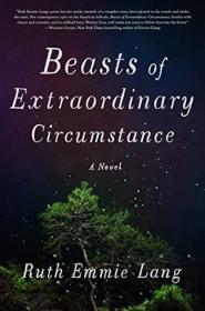 Ruth Emmie Lang - Beasts of Extraordinary Circumstance