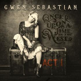 Gwen Sebastian - Once Upon A Time In The West Act I (2017) Mp3 (320kbps) [Hunter]