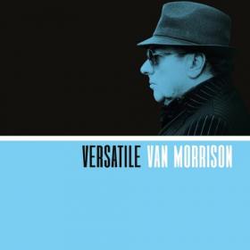 Van Morrison - Versatile (2017) [24-96]