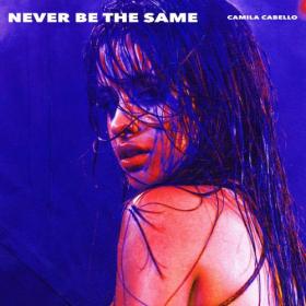 Never Be The Same - [Camila Cabello]