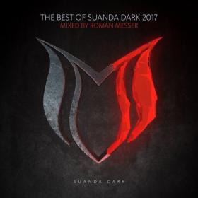 VA - The Best Of Suanda Dark 2017 (Mixed By Roman Messer) 2017 [EDM RG]