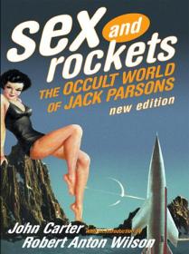 Sex and Rockets - The Occult World of Jack Parsons