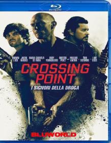 Crossing Point-I Signori Della Droga 2016 DTS ITA ENG 1080p BluRay x264-BLUWORLD