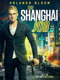 The Shanghai Job 2017 1080p WEB-DL 5 1 H265 700MB