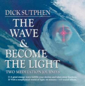 Dick Sutphen - The Wave & Become the Light Meditation Journeys