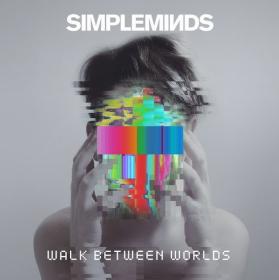 Simple Minds-Walk Between Worlds (Deluxe Edition) [mp3-320kbps] 2018-BG